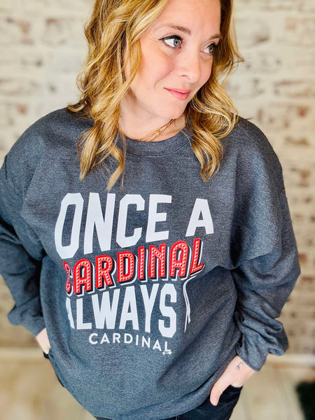 Always a Cardinal Sweatshirt