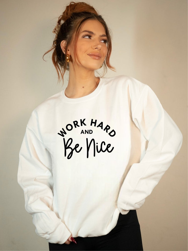 Work Hard, Be Nice Sweatshirt